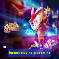 futebol play hd bragantino